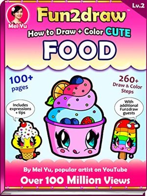 cover image of How to Draw + Color Cute Food--Fun2draw Lv. 2